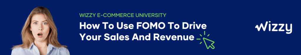 How To Use FOMO To Sell More And Drive Your E-Commerce Revenue