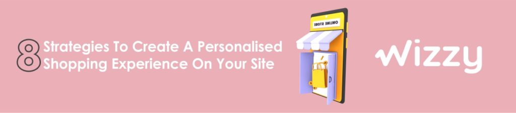 Personalised shopping experience, eCommerce,Wizzy