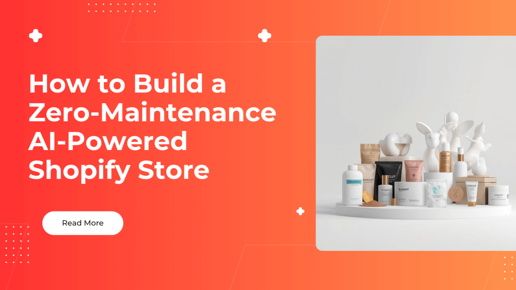 How to Build a Zero-Maintenance AI-Powered Shopify Store