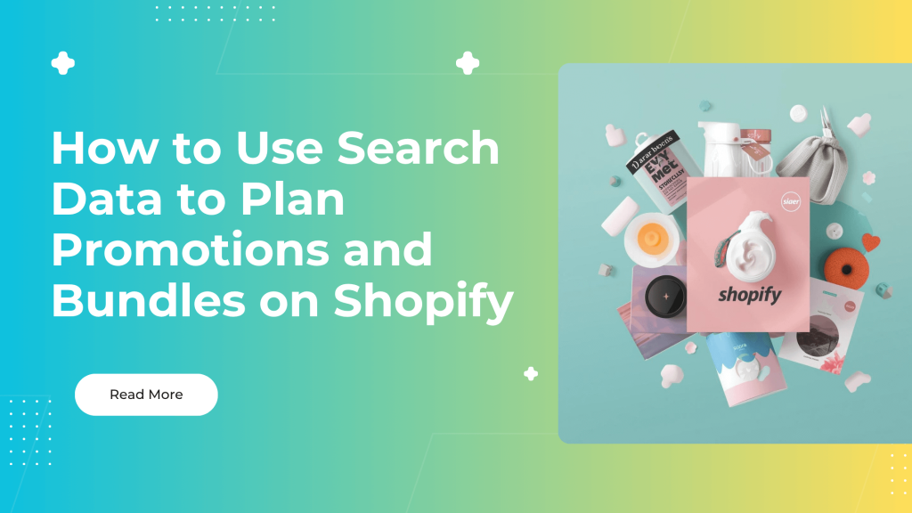 How to Use Search Data to Plan Promotions and Bundles on Shopify