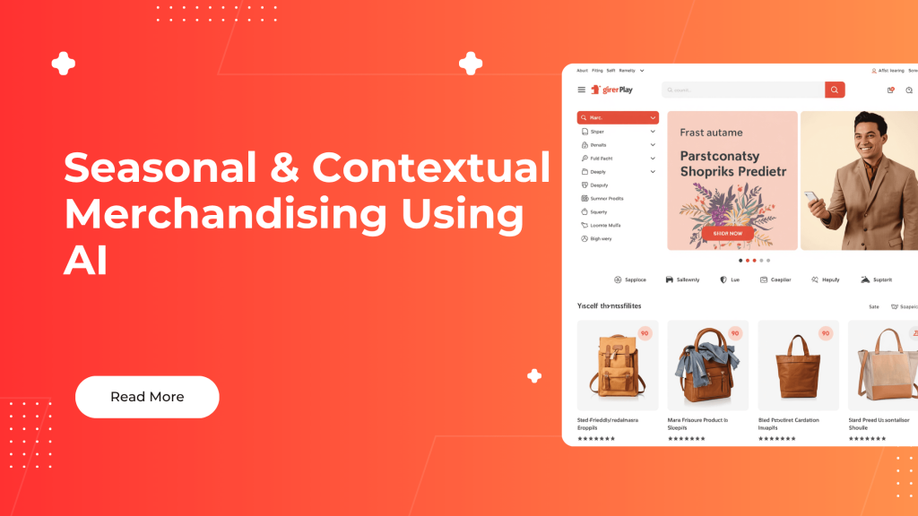Seasonal & Contextual Merchandising Using AI_ How Smart Brands Control What Actually Sells