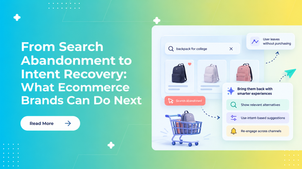 From Search Abandonment to Intent Recovery: What Ecommerce Brands Can Do Next